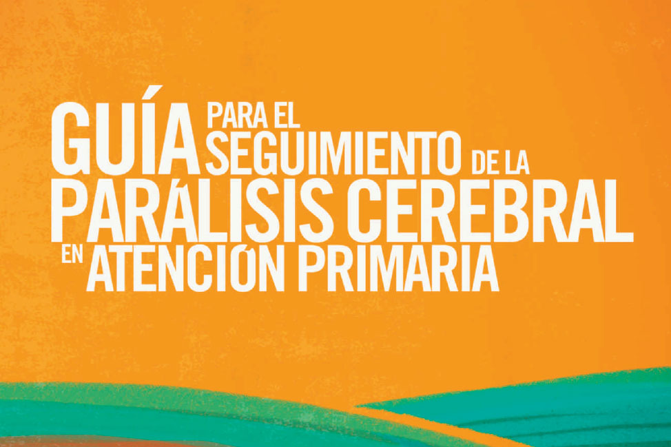 Guía para el seguimiento de la Parálisis Cerebral en Atención Primaria