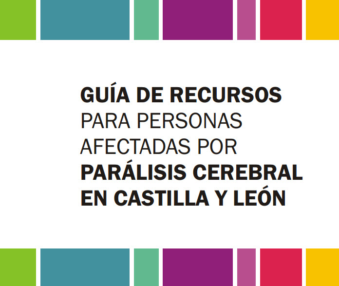 FEDERACIÓN ASPACE LANZA UNA SEGUNDA EDICIÓN DE LA GUIA DE RECURSOS PARA PERSONAS AFECTATADAS POR PARÁLISIS CEREBRAL EN CASTILLA Y LEÓN